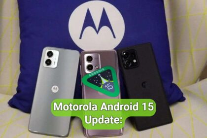 Motorola Android 15 Update: Which Phones Are Likely Getting It?