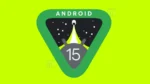 Android 15: What’s New and What to Expect